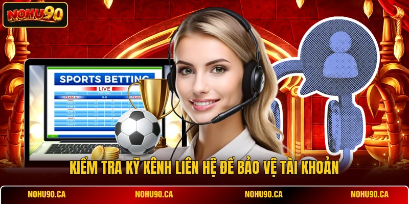 Kiểm tra kỹ kênh liên hệ để bảo vệ tài khoản Kiểm tra kỹ kênh liên hệ để bảo vệ tài khoản