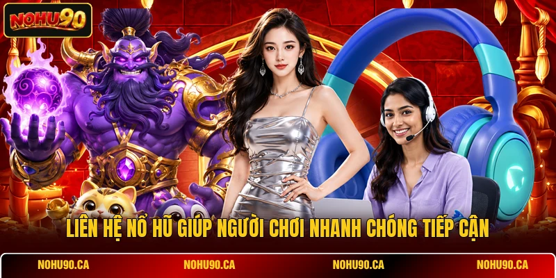 Liên hệ Nổ Hũ giúp người chơi nhanh chóng tiếp cận Liên hệ Nổ Hũ giúp người chơi nhanh chóng tiếp cận