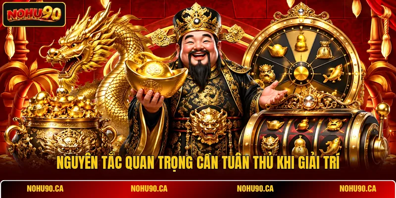 Nguyên tắc quan trọng cần tuân thủ khi giải trí Nguyên tắc quan trọng cần tuân thủ khi giải trí